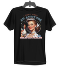 I Dont Have an Attitude Adult T-Shirt