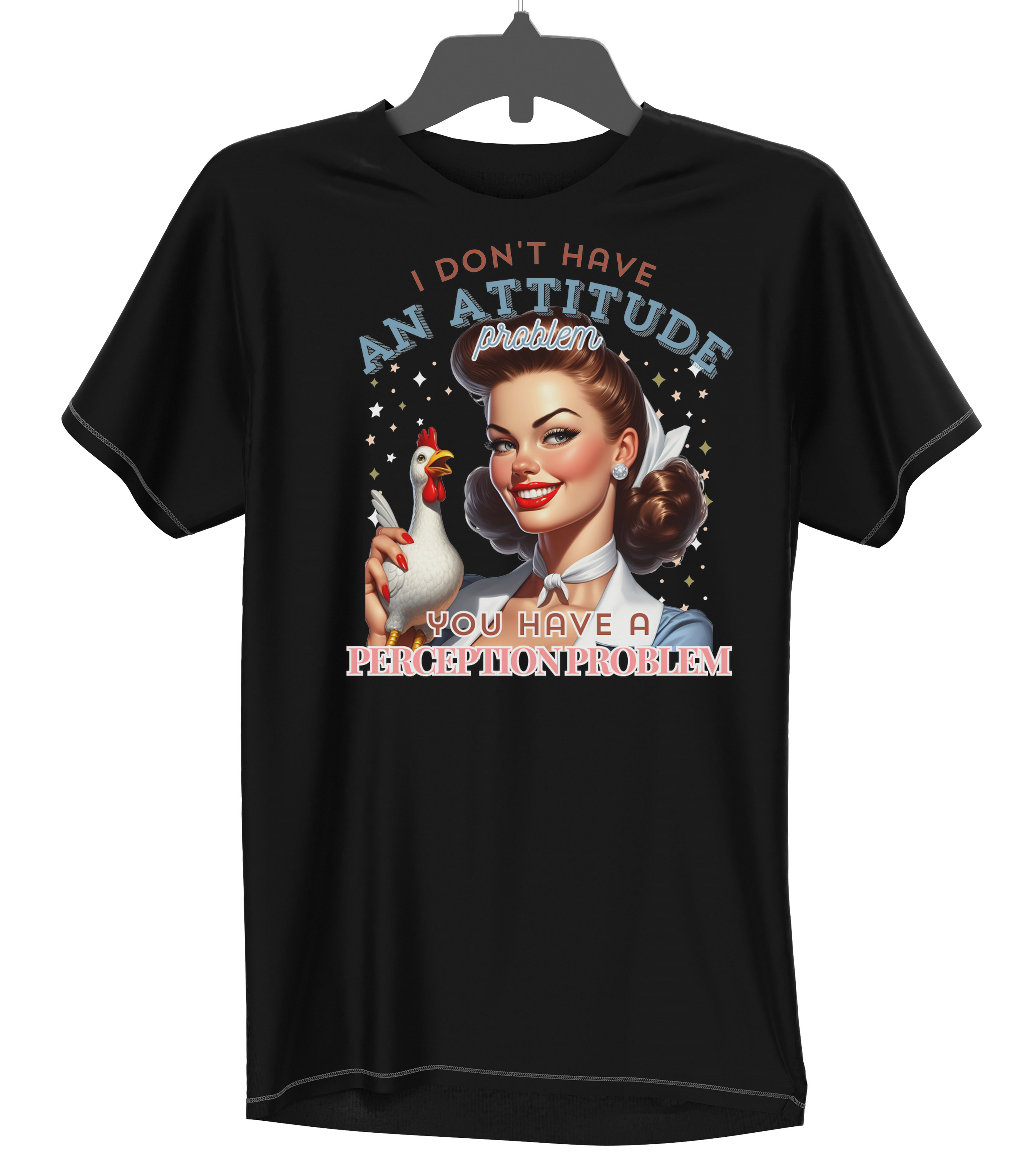 I Dont Have an Attitude Adult T-Shirt