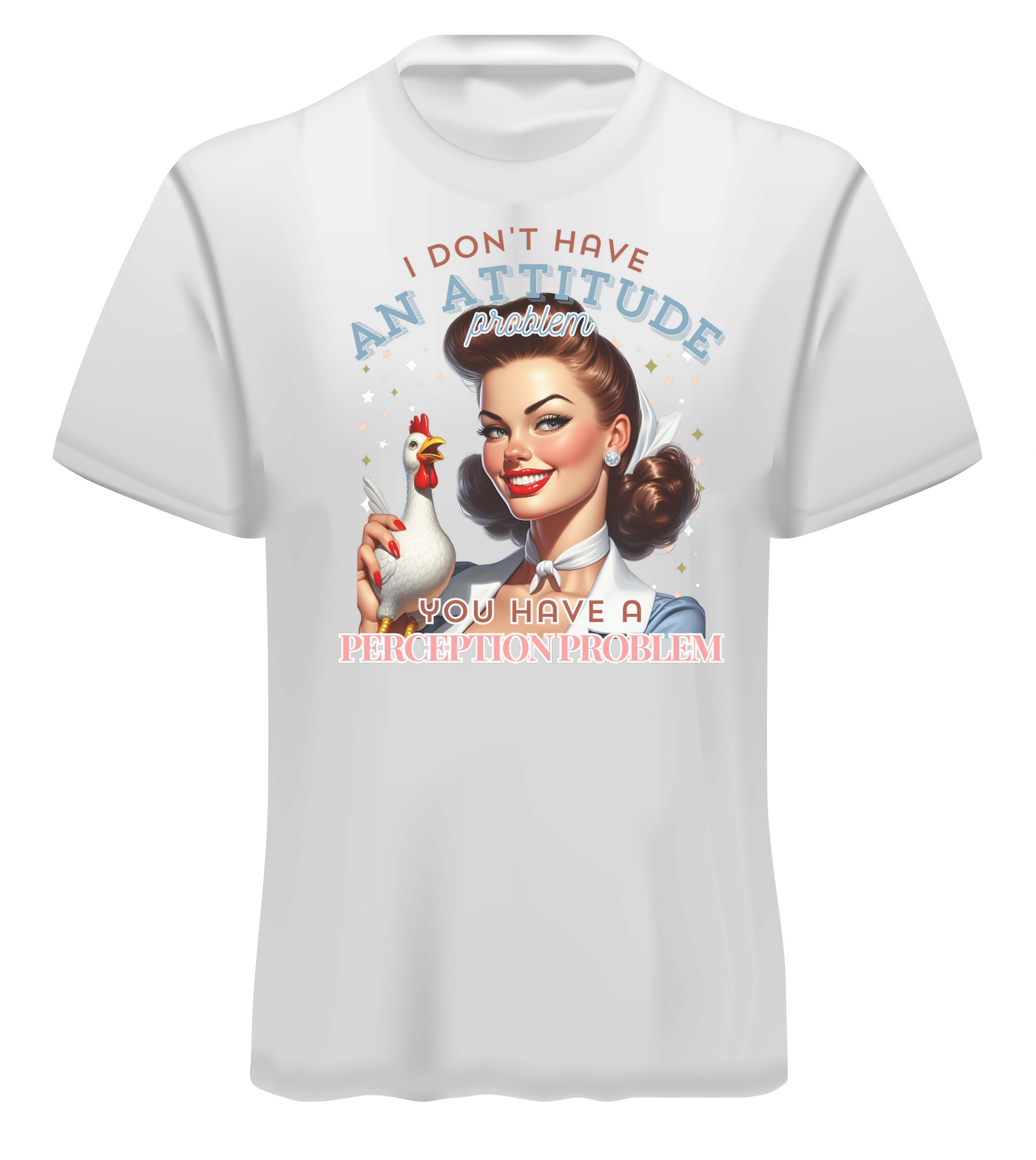 I Dont Have an Attitude Adult T-Shirt