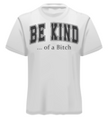 Be Kind of a Bitch Adult T-Shirt