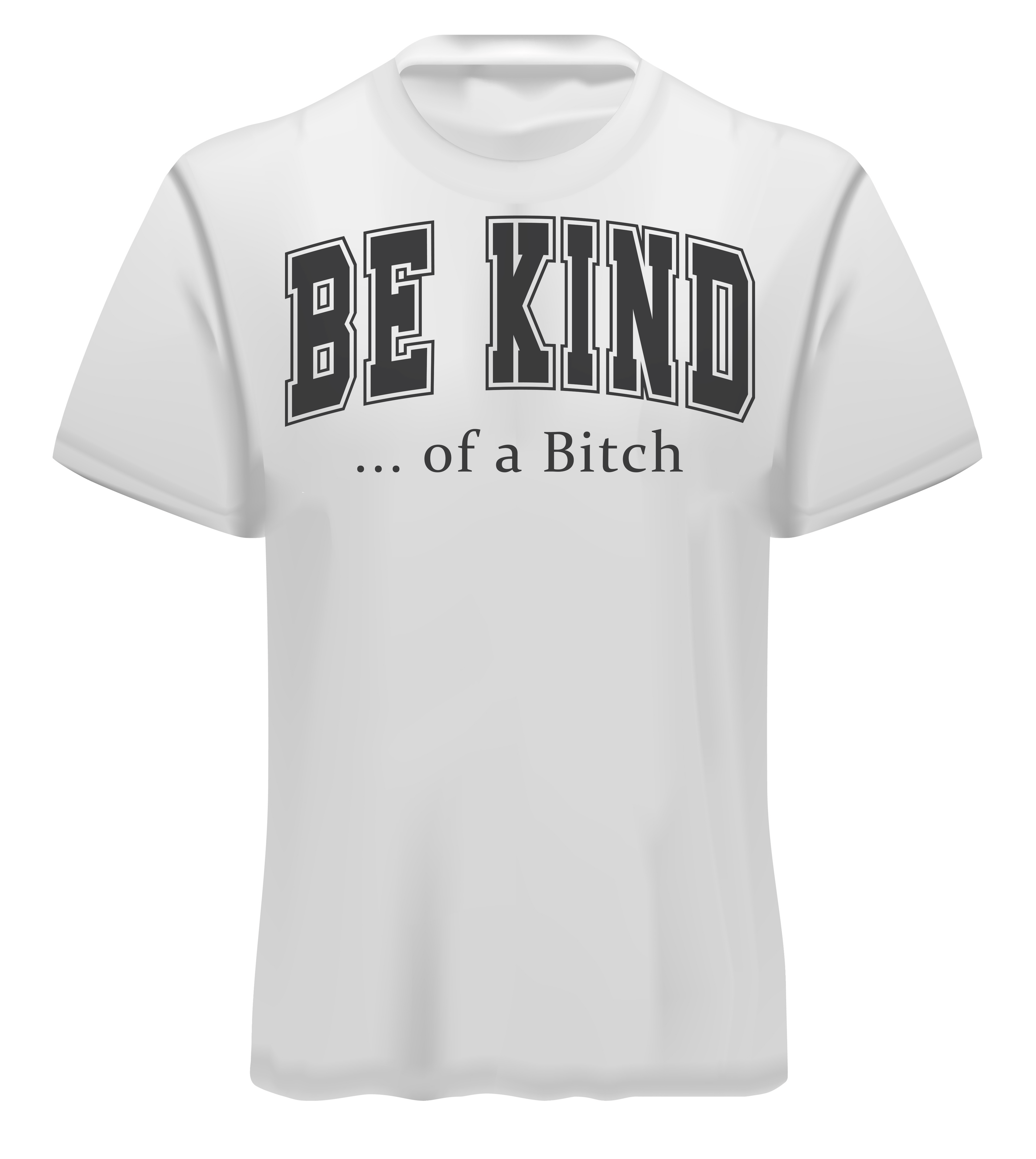 Be Kind of a Bitch Adult T-Shirt