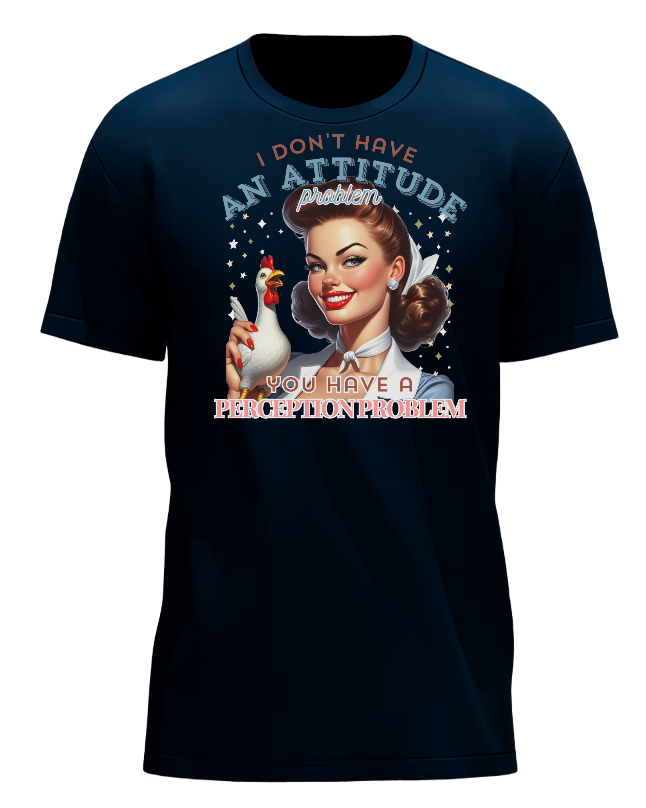 I Dont Have an Attitude Adult T-Shirt