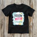 Follow Your Dreams Motivational Girls’ T-Shirts